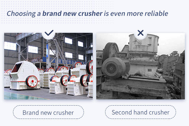 New crusher VS the second hand crusher